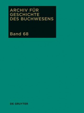 Carte Archiv fur Geschichte des Buchwesens, Band 68, Archiv fur Geschichte des Buchwesens (2013) Ursula Rautenberg