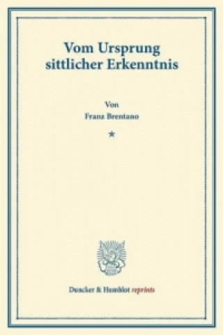 Könyv Vom Ursprung sittlicher Erkenntnis. Franz Brentano
