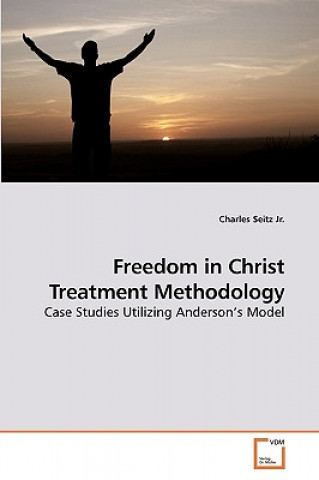 Carte Freedom in Christ Treatment Methodology Charles Seitz Jr
