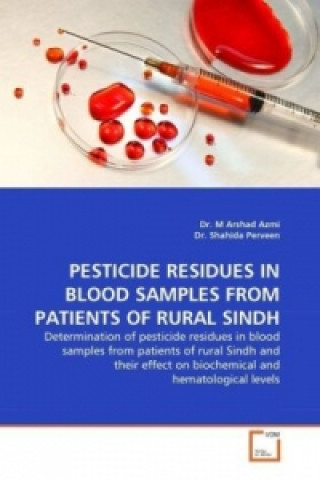 Könyv Pesticide Residues in Blood Samples from Patients of Rural Sindh M. Arshad Azmi