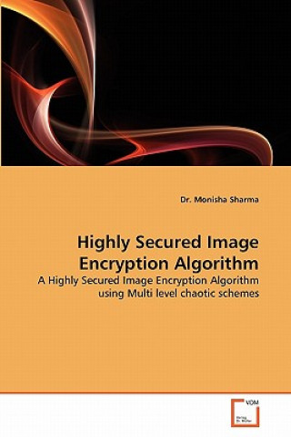 Könyv Highly Secured Image Encryption Algorithm Monisha Sharma