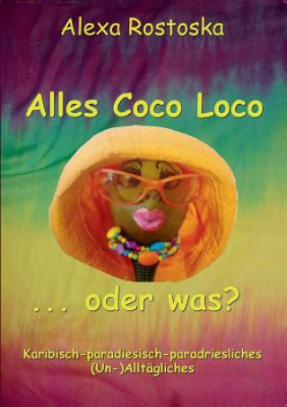 Book Alles Coco loco ...oder was? Alexa Rostoska