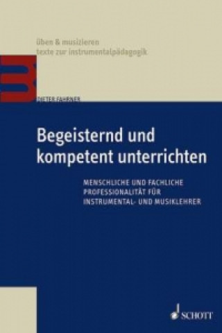 Книга Begeisternd und kompetent unterrichten Dieter Fahrner