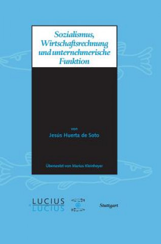 Kniha Sozialismus, Wirtschaftsrechnung und unternehmerische Funktion Jésus Huerta de Soto