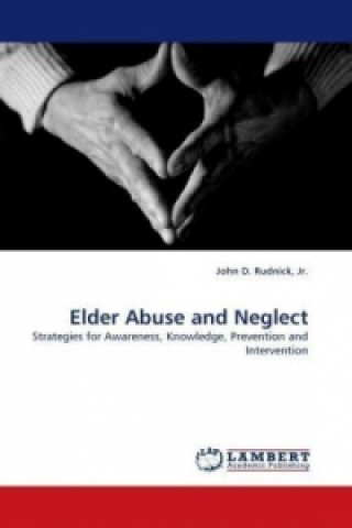 Książka Elder Abuse and Neglect John D. Rudnick