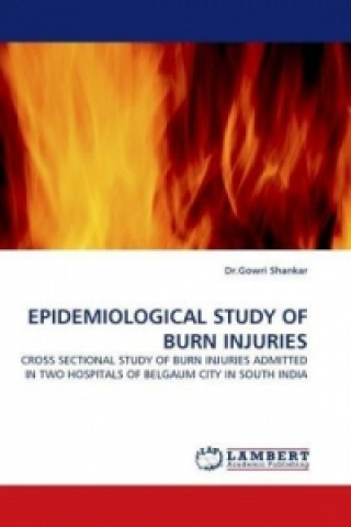 Книга EPIDEMIOLOGICAL STUDY OF BURN INJURIES Gowri Shankar