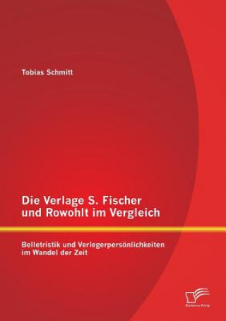 Kniha Verlage S. Fischer und Rowohlt im Vergleich Tobias Schmitt