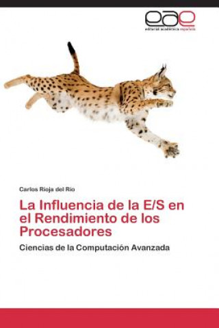 Könyv Influencia de la E/S en el Rendimiento de los Procesadores Carlos Rioja del Río
