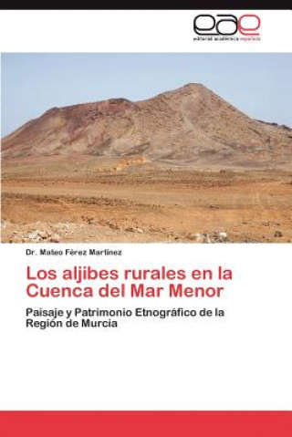 Carte Aljibes Rurales En La Cuenca del Mar Menor Mateo Férez Martínez