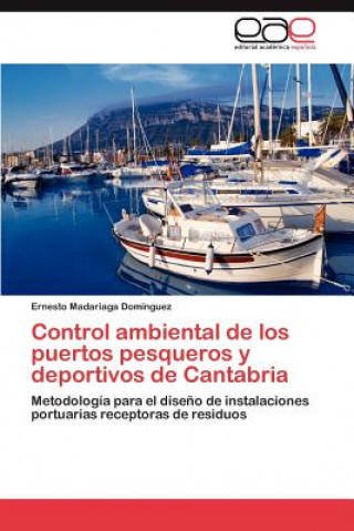 Kniha Control Ambiental de Los Puertos Pesqueros y Deportivos de Cantabria Ernesto Madariaga Domínguez