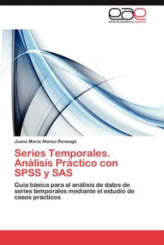 Kniha Series Temporales. Analisis Practico Con SPSS y SAS Juana María Alonso Revenga