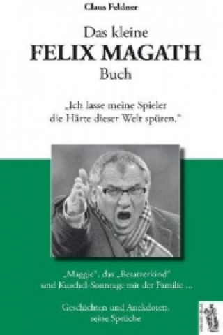 Książka Das kleine Felix Magath Buch Claus Feldner