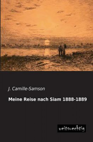 Carte Meine Reise Nach Siam 1888-1889 J. Camille-Samson