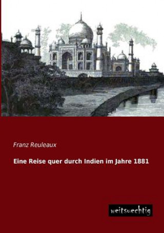 Livre Eine Reise Quer Durch Indien Im Jahre 1881 Franz Reuleaux