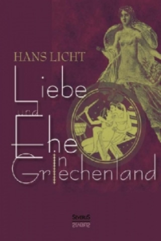 Kniha Liebe und Ehe in Griechenland Hans Licht