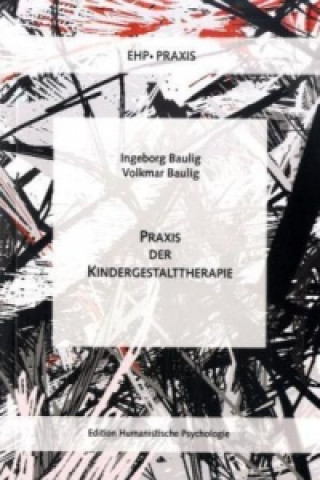 Knjiga Praxis der Kindergestalttherapie Ingeborg Baulig