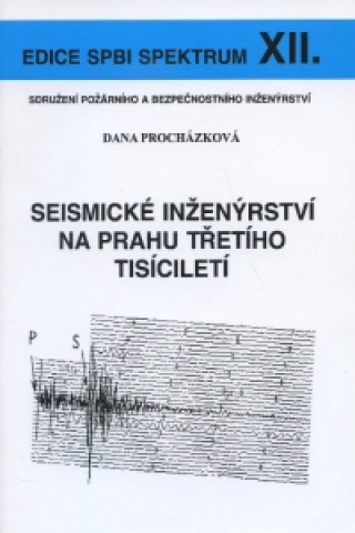 Книга Seismické inženýrství na prahu třetího tisíciletí Dana Procházková