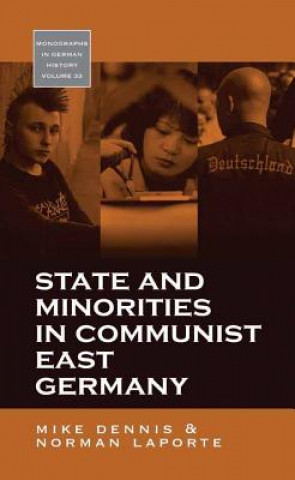 Kniha State and Minorities in Communist East Germany Mike Dennis