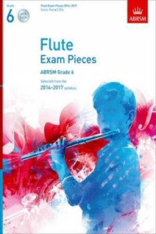 Carte Flute Exam Pieces 20142017, Grade 6 Score, Part & 2 CDs 