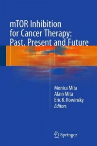 Книга mTOR Inhibition for Cancer Therapy: Past, Present and Future Monica Mita