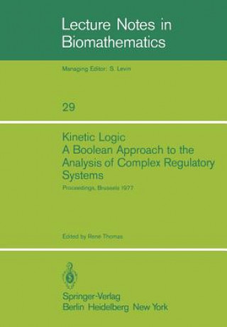 Kniha Kinetic Logic: A Boolean Approach to the Analysis of Complex Regulatory Systems, 1 R. Thomas