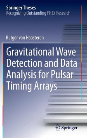 Könyv Gravitational Wave Detection and Data Analysis for Pulsar Timing Arrays Rutger Haasteren