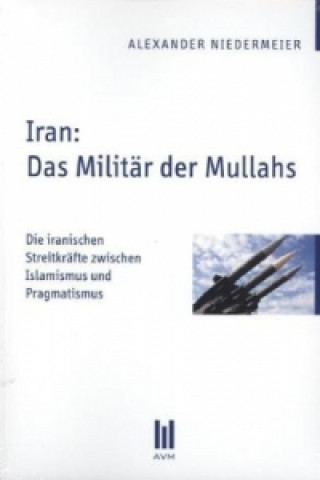 Livre Iran: Das Militär der Mullahs Alexander Niedermeier