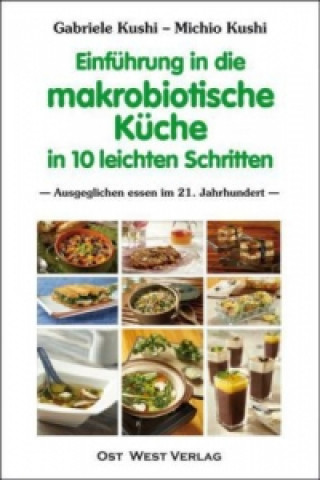 Könyv Einführung in die makrobiotische Küche in 10 leichten Schritten Michio Kushi