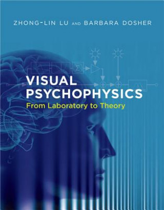 Kniha Visual Psychophysics Zhong Lin Lu & Barbara Dosher