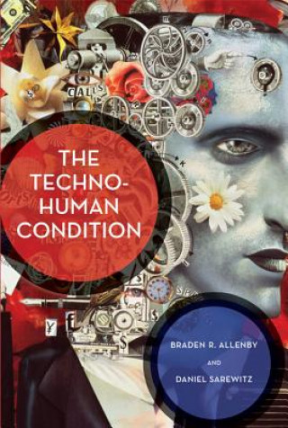 Carte Techno-Human Condition Braden R Allenby & Daniel Sarewitz