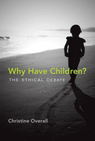 Книга Why Have Children? Christine Overall