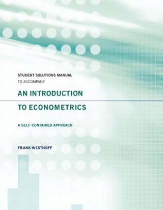 Kniha Student Solutions Manual to Accompany An Introduction to Econometrics: A Self-Contained Approach Frank Westhoff