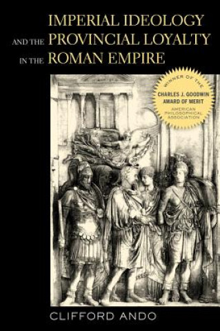 Kniha Imperial Ideology and Provincial Loyalty in the Roman Empire Clifford Ando