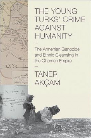 Книга Young Turks' Crime against Humanity Taner Akcam