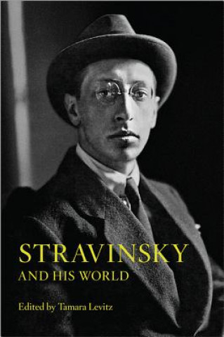 Книга Stravinsky and His World Tamara Levitz