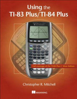 Könyv Using the TI-83 Plus/TI-84 Plus Christopher Mitchell