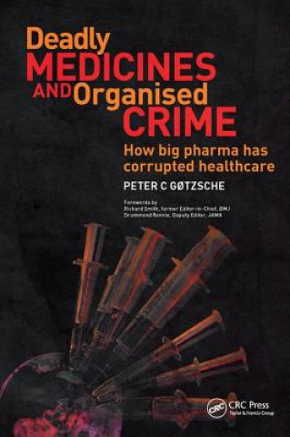 Kniha Deadly Medicines and Organised Crime Peter C Gřtzsche