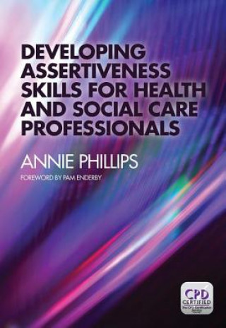 Könyv Developing Assertiveness Skills for Health and Social Care Professionals Annie Phillips