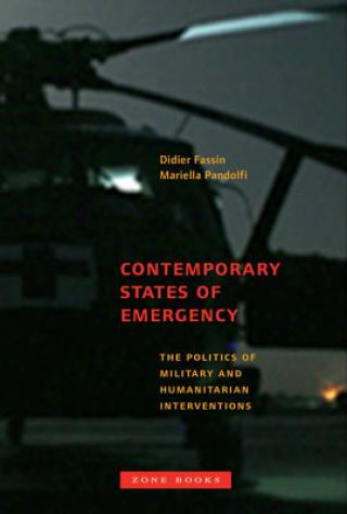 Carte Contemporary States of Emergency - The Politics of Military and Humanitarian Interventions Mariella Pandolfi & Didier Fassin