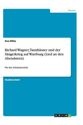 Kniha Richard Wagner, Tannhauser und der Sangerkrieg auf Wartburg (Lied an den Abendstern) Eva Zilles