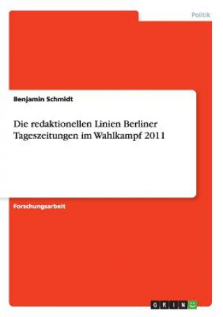 Kniha redaktionellen Linien Berliner Tageszeitungen im Wahlkampf 2011 Benjamin Schmidt