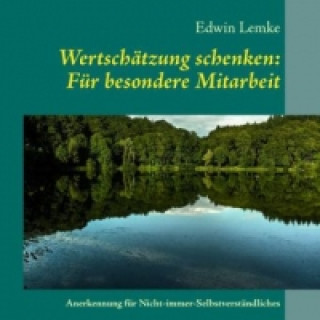 Buch Wertschätzung schenken: Für besondere Mitarbeit Edwin Lemke