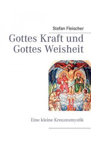 Könyv Gottes Kraft und Gottes Weisheit Stefan Fleischer