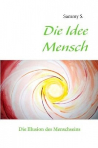Könyv Die Idee Mensch Sammy S.