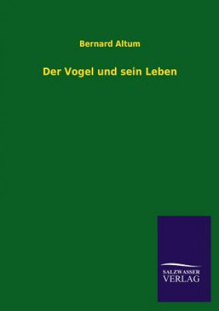 Kniha Vogel Und Sein Leben Bernard Altum