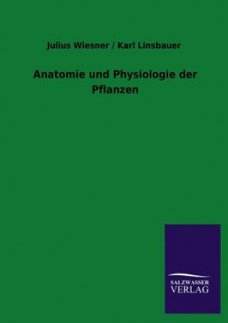 Kniha Anatomie Und Physiologie Der Pflanzen Julius / Linsbauer Karl Wiesner