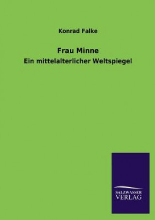 Könyv Frau Minne Konrad Falke