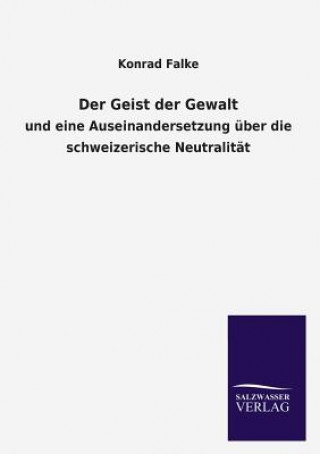 Kniha Der Geist Der Gewalt Konrad Falke