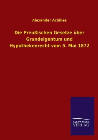 Carte Preussischen Gesetze Uber Grundeigentum Und Hypothekenrecht Vom 5. Mai 1872 Alexander Achilles