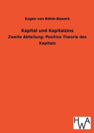 Knjiga Kapital Und Kapitalzins Eugen von Böhm-Bawerk